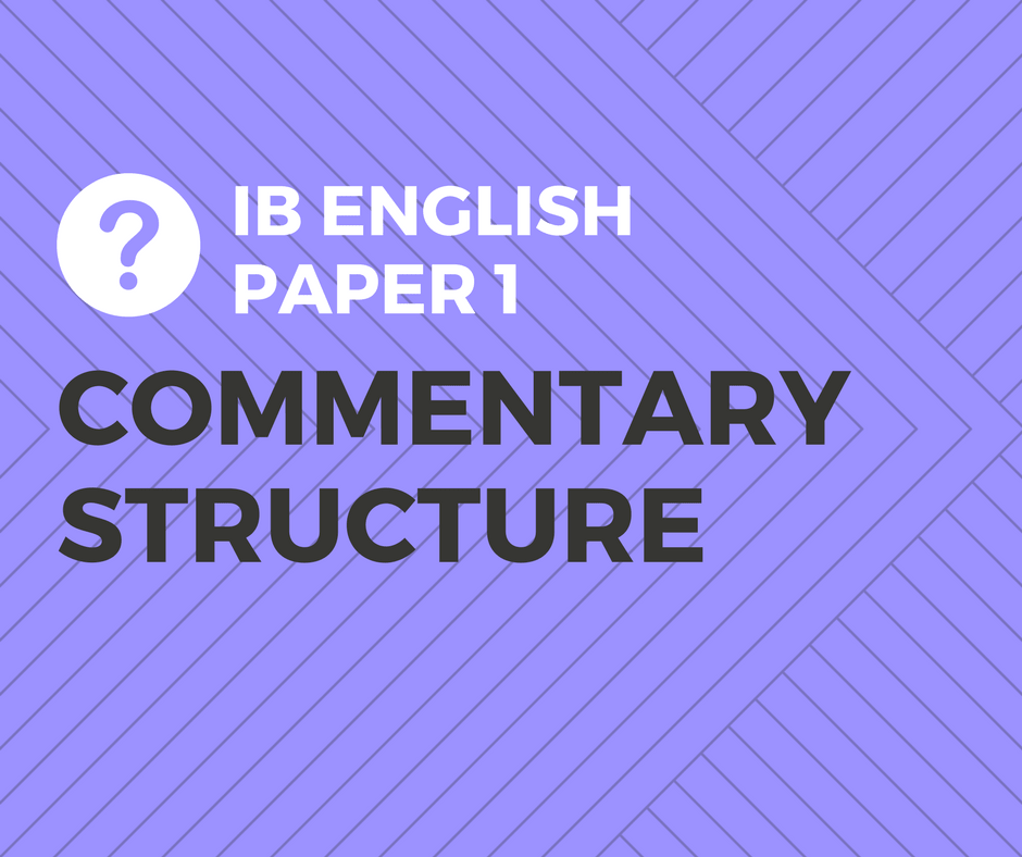 How to choose the best commentary structure for your IB English Paper 1 commentary